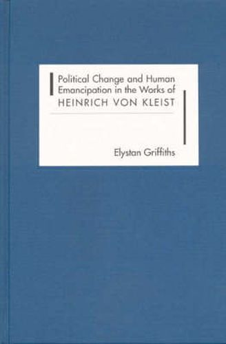 Cover image for Political Change and Human Emancipation in the Works of Heinrich von Kleist