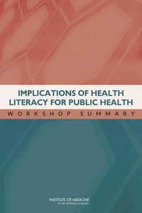 Cover image for Implications of Health Literacy for Public Health: Workshop Summary