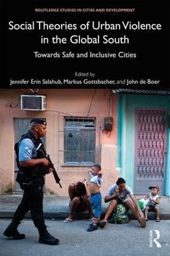 Cover image for Social Theories of Urban Violence in the Global South: Towards Safe and Inclusive Cities