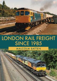 Cover image for London Rail Freight Since 1985