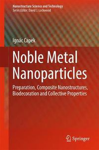 Cover image for Noble Metal Nanoparticles: Preparation, Composite Nanostructures, Biodecoration and Collective Properties