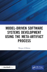 Cover image for Model-Driven Software Systems Development Using the Meta-Artifact Process