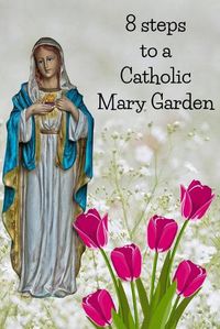 Cover image for 8 Steps To A Catholic Mary Garden