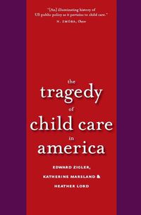 Cover image for The Tragedy of Child Care in America