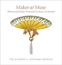 Cover image for Maker and Muse: Women and Early Twentieth Century Art Jewelry
