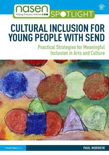 Cover image for Cultural Inclusion for Young People with SEND: Practical Strategies for Meaningful Inclusion in Arts and Culture