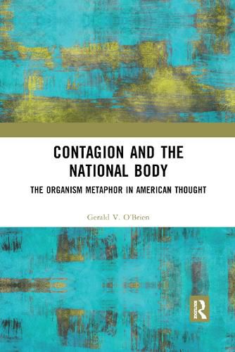 Contagion and the National Body: The Organism Metaphor in American Thought