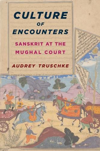 Cover image for Culture of Encounters: Sanskrit at the Mughal Court