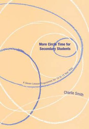 Cover image for More Circle Time for Secondary Students: A Seven Lesson Programme for 12 to 13 Year Olds