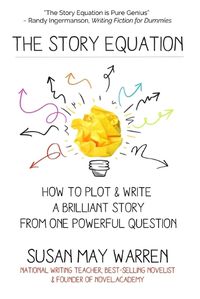 Cover image for The Story Equation: How to Plot and Write a Brilliant Story with One Powerful Question