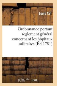 Cover image for Ordonnance Portant Reglement General Concernant Les Hopitaux Militaires