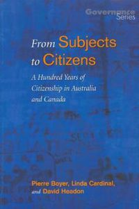 Cover image for From Subjects to Citizens: A Hundred Years of Citizenship in Australia and Canada