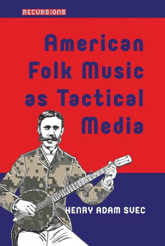 Cover image for American Folk Music as Tactical Media