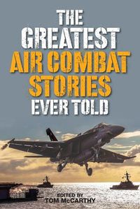 Cover image for The Greatest Air Combat Stories Ever Told