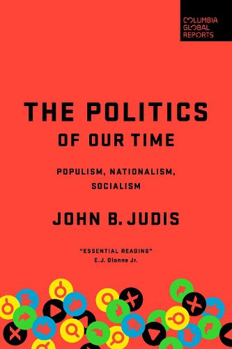 Cover image for The Politics of Our Time: Populism, Nationalism, Socialism