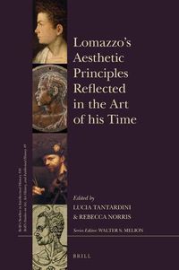 Cover image for Lomazzo's Aesthetic Principles Reflected in the Art of his Time: With a Foreword by Paolo Roberto Ciardi, an Introduction by Jean Julia Chai, and an Afterword by Alexander Marr