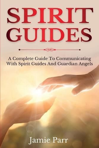 Cover image for Spirit Guides: A Complete Guide to Communicating with Spirit Guides and Guardian Angels