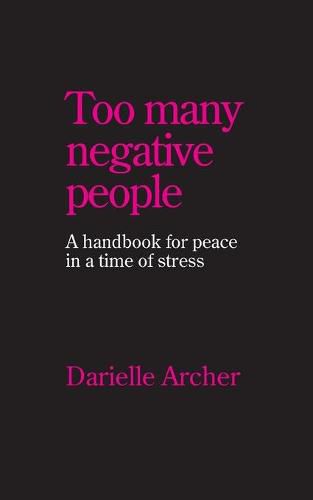 Cover image for Too many negative people: A handbook for peace in a time of stress