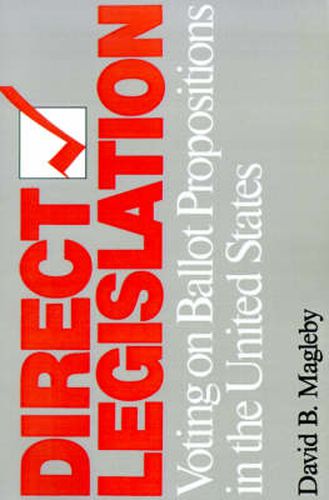 Cover image for Direct Legislation: Voting on Ballot Propositions in the United States