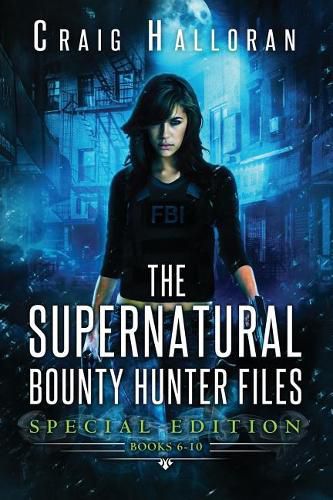 Cover image for The Supernatural Bounty Hunter Files: Special Edition #2 (Books 6-10)