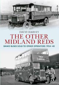 Cover image for The Other Midland Reds: BMMO Buses Sold to Other Operators 1924-1940