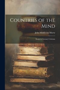 Cover image for Countries of the Mind; Essays in Literary Criticism