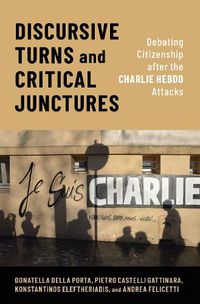 Cover image for Discursive Turns and Critical Junctures: Debating Citizenship after the Charlie Hebdo Attacks