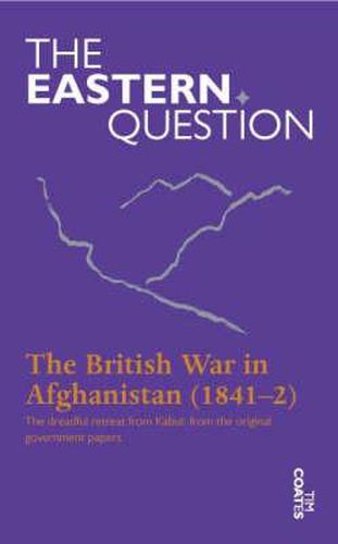 Cover image for The British War in Afghanistan: The Dreadful Retreat from Kabul in 1842