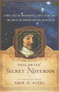 Cover image for Descartes' Secret Notebook: A True Tale of Mathematics, Mysticism, and the Quest to Understand the Universe