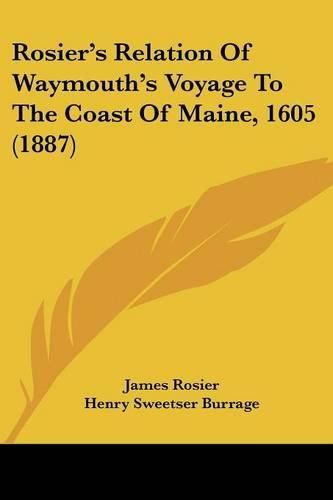 Cover image for Rosier's Relation of Waymouth's Voyage to the Coast of Maine, 1605 (1887)