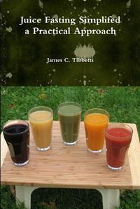 Cover image for Juice Fasting Simplifed a Practical Approach