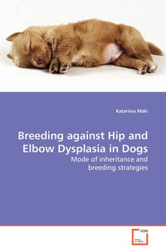 Cover image for Breeding Against Hip and Elbow Dysplasia in Dogs - Mode of Inheritance and Breeding Strategies