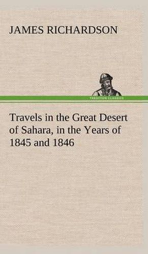 Cover image for Travels in the Great Desert of Sahara, in the Years of 1845 and 1846