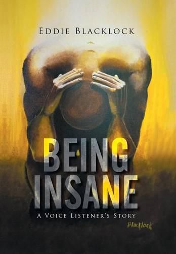 Cover image for Being Insane: A Voice Listener's Story