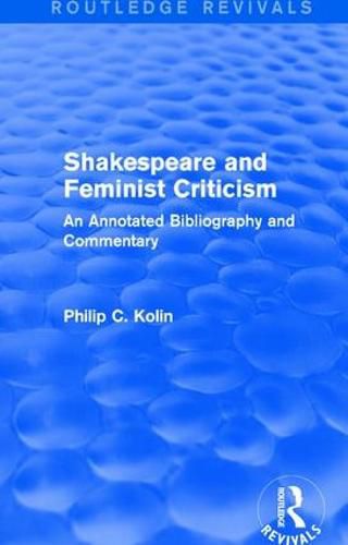 Cover image for Routledge Revivals: Shakespeare and Feminist Criticism (1991): An Annotated Bibliography and Commentary