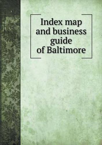 Cover image for Index map and business guide of Baltimore