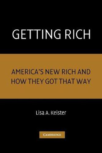 Cover image for Getting Rich: America's New Rich and How They Got That Way
