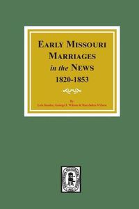 Cover image for Early Missouri Marriages in the News, 1820-1853.
