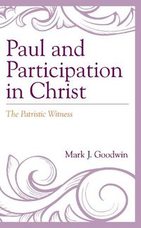 Cover image for Paul and Participation in Christ: The Patristic Witness