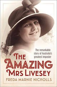 Cover image for The Amazing Mrs Livesey: The remarkable story of Australia's greatest imposter
