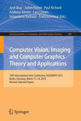 Cover image for Computer Vision, Imaging and Computer Graphics Theory and Applications: 10th International Joint Conference, VISIGRAPP 2015, Berlin, Germany, March 11-14, 2015, Revised Selected Papers