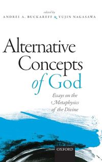 Cover image for Alternative Concepts of God: Essays on the Metaphysics of the Divine