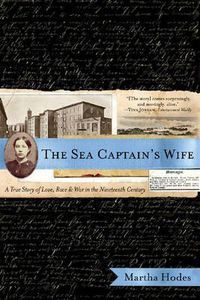 Cover image for The Sea Captain's Wife: A True Story of Love, Race, and War in the Nineteenth Century