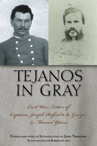 Tejanos in Gray: Civil War Letters of Captains Joseph Rafael de la Garza and Manuel Yturri