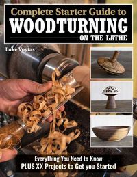 Cover image for Complete Starter Guide to Woodturning on the Lathe