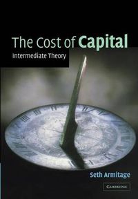 Cover image for The Cost of Capital: Intermediate Theory