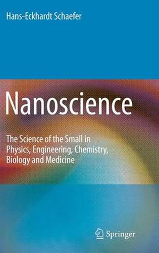 Cover image for Nanoscience: The Science of the Small in Physics, Engineering, Chemistry, Biology and Medicine