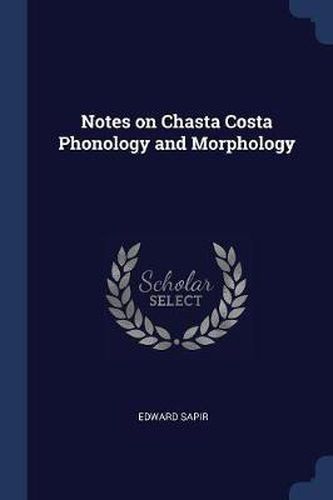 Notes on Chasta Costa Phonology and Morphology