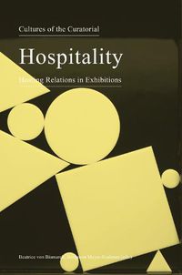 Cover image for Cultures of the Curatorial 3 - Hospitality: Hosting Relations in Exhibitions