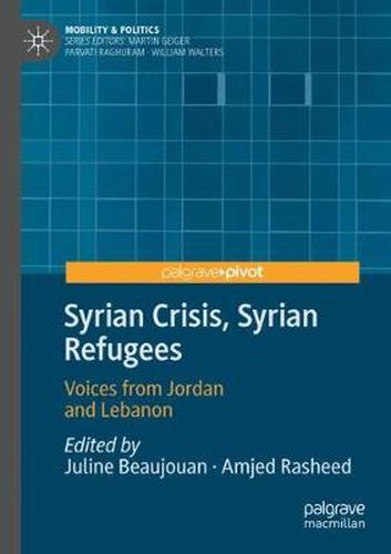 Cover image for Syrian Crisis, Syrian Refugees: Voices from Jordan and Lebanon